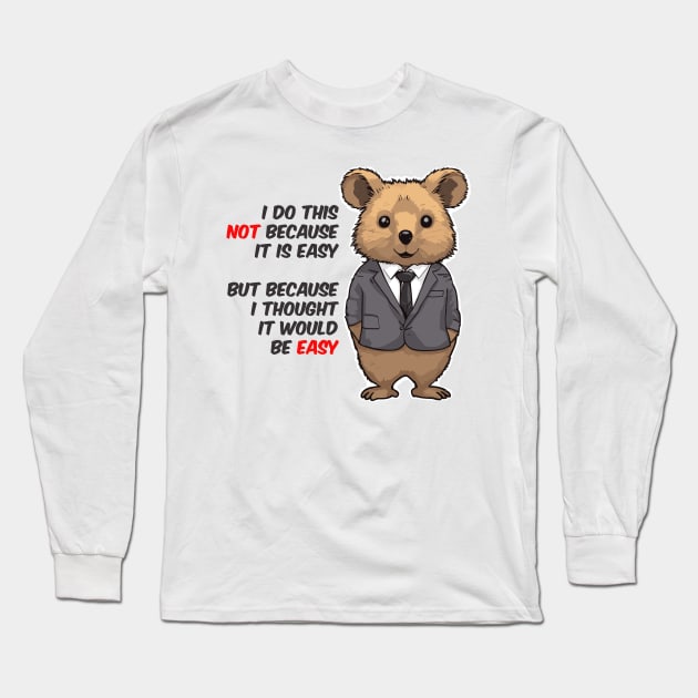 not easy quokka quote Long Sleeve T-Shirt by Kingrocker Clothing